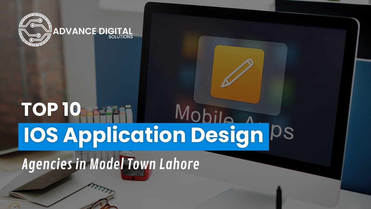 Top 10 IOS Application Design Agencies in Model Town Lahore