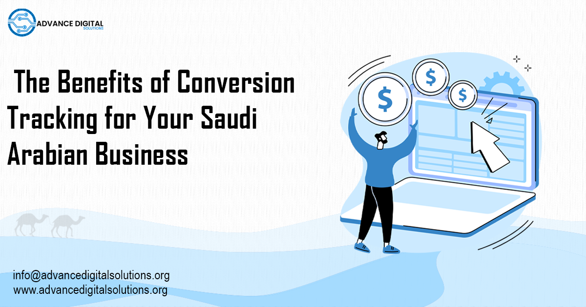 The Benefits of Conversion Tracking for Your Saudi Arabian Business