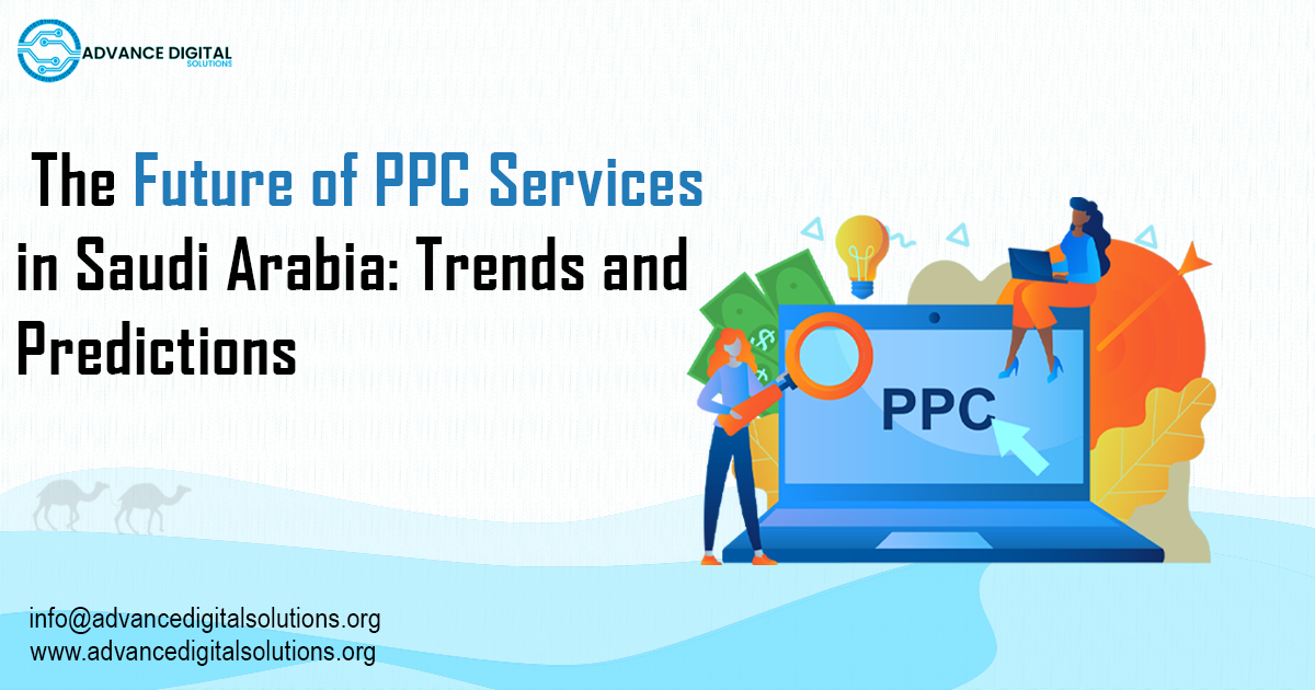 The Future of PPC Services in Saudi Arabia: Trends and Predictions