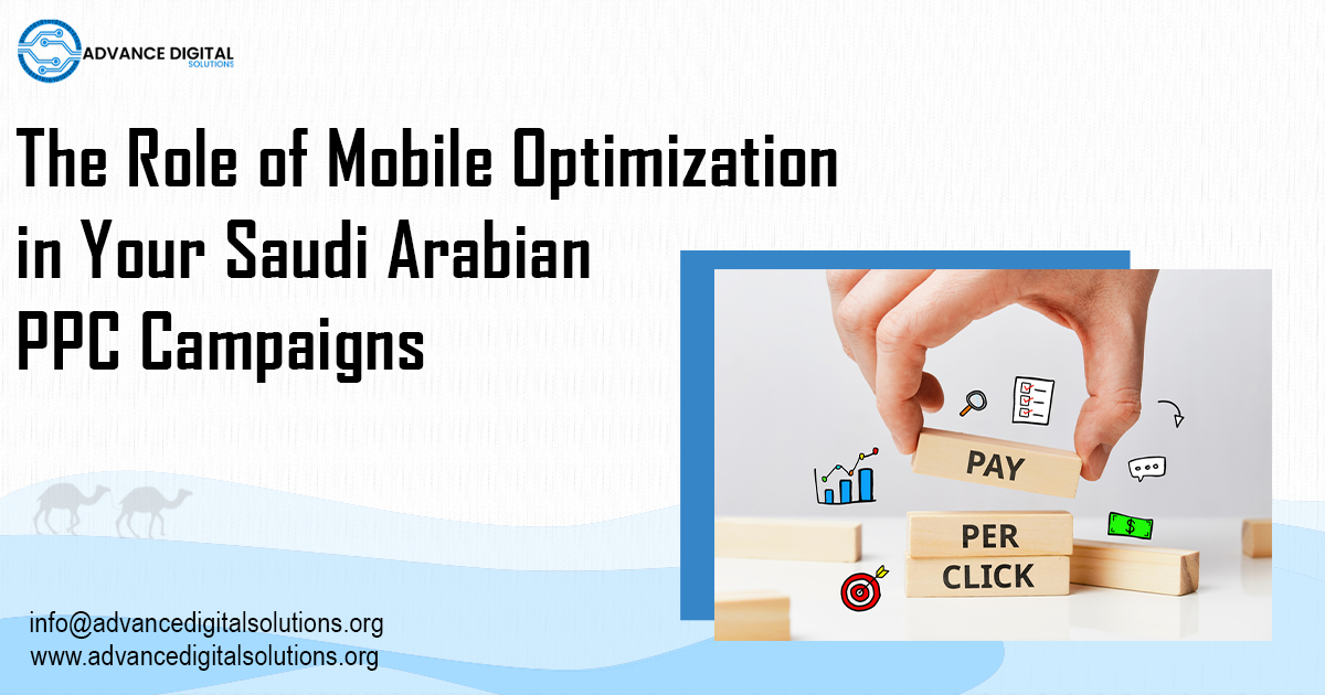 The Role of Mobile Optimization in Your Saudi Arabian PPC Campaigns